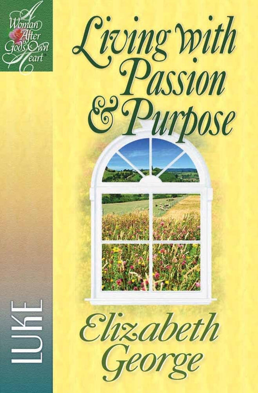 Living with Passion and Purpose: Luke (A Woman After God's Own Heart) - 2103
