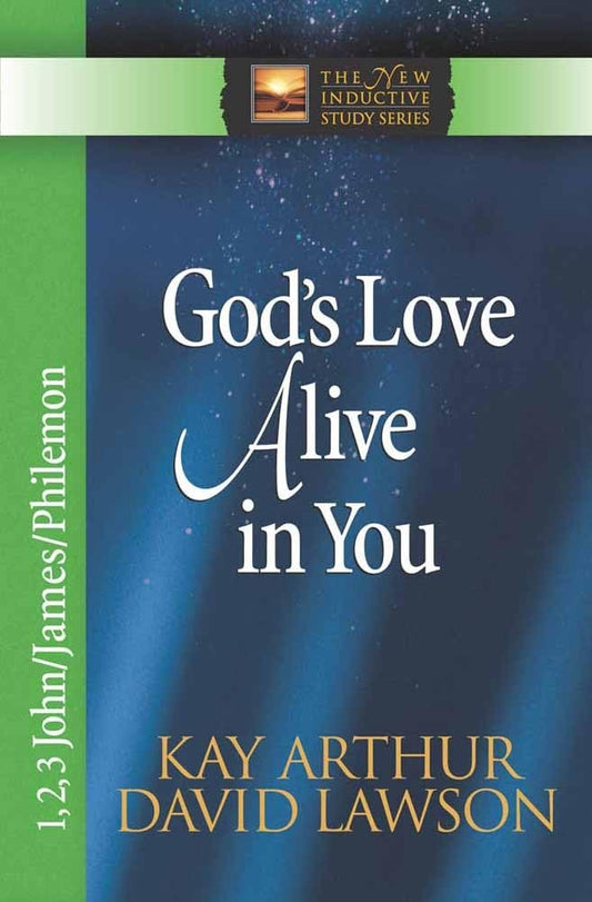 God's Love Alive in You: 1,2,3 John, James, Philemon (The New Inductive Study Series) - 4044