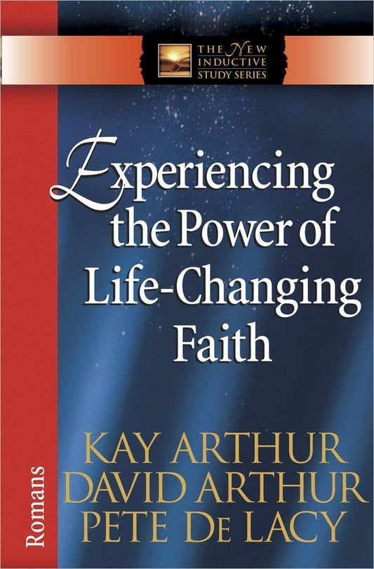 Experiencing the Power of Life-Changing Faith: Romans (The New Inductive Study Series) - 5780