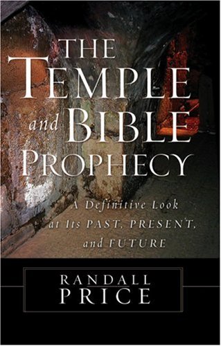 The Temple and Bible Prophecy: A Definitive Look at Its Past, Present, and Future - 8515