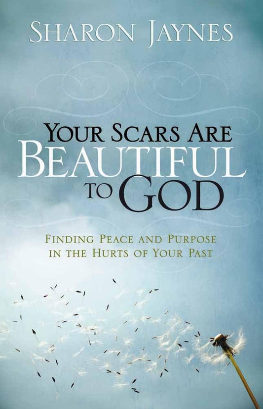 Your Scars Are Beautiful to God: Finding Peace and Purpose in the Hurts of Your Past - 5948