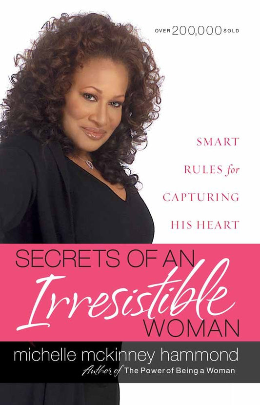 Secrets of an Irresistible Woman: Smart Rules for Capturing His Heart - 4596