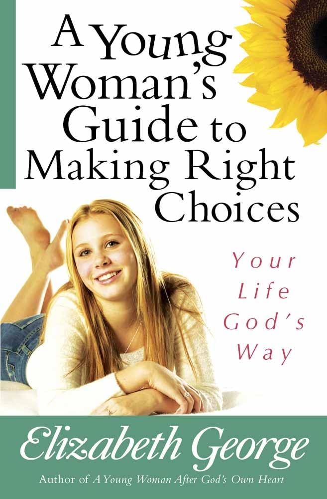 A Young Woman's Guide to Making Right Choices: Your Life God's Way - 8787