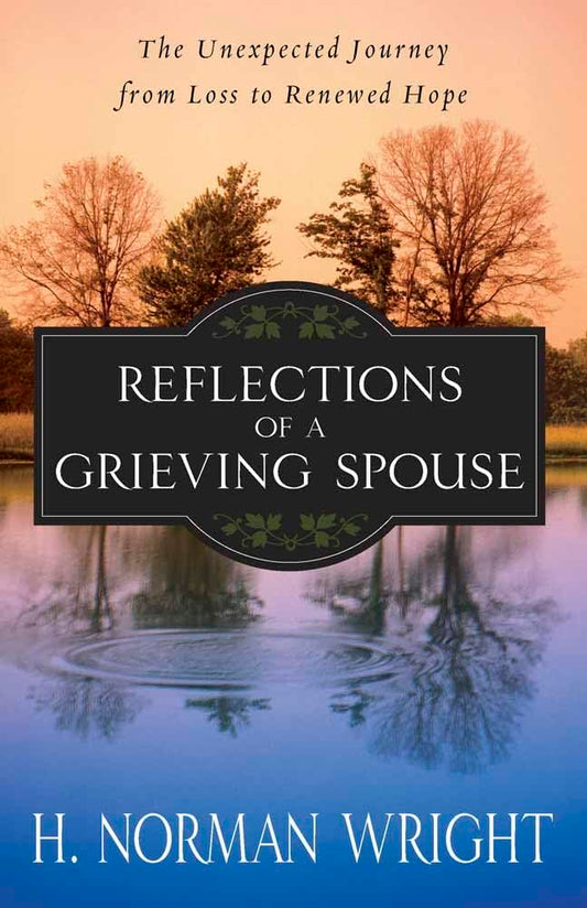Reflections of a Grieving Spouse: The Unexpected Journey from Loss to Renewed Hope - 6457