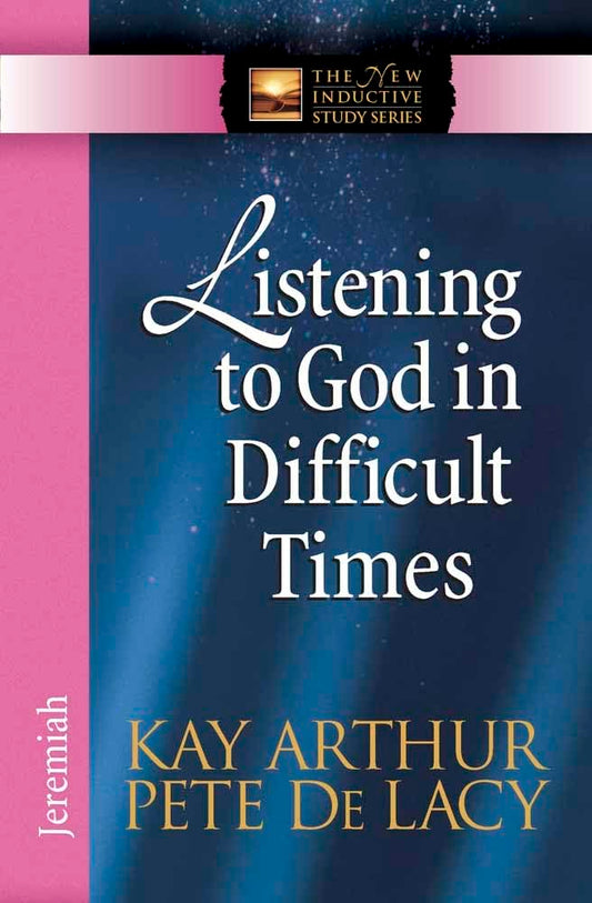 Listening to God in Difficult Times: Jeremiah (The New Inductive Study Series) - 2824