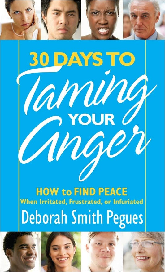 30 Days to Taming Your Anger: How to Find Peace When Irritated, Frustrated, or Infuriated - 2770