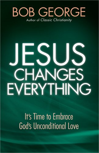 Jesus Changes Everything: It's Time to Embrace God's Unconditional Love - 7598
