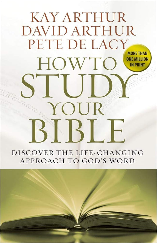 How to Study Your Bible: Discover the Life-Changing Approach to God's Word - 478