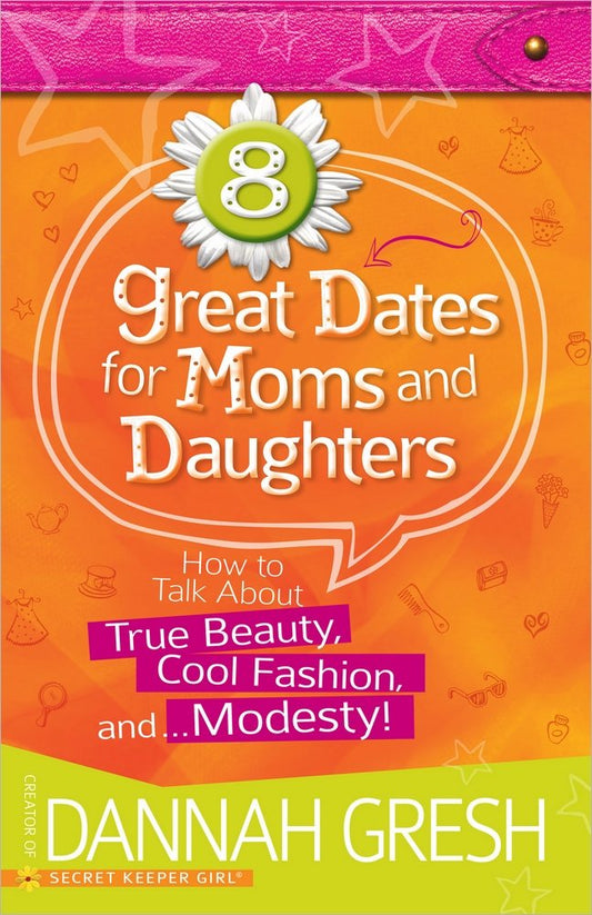 8 Great Dates for Moms and Daughters: How to Talk About True Beauty, Cool Fashion, and…Modesty! - 4791