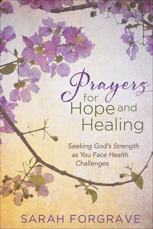 Prayers for Hope and Healing: Seeking God’s Strength as You Face Health Challenges - 877