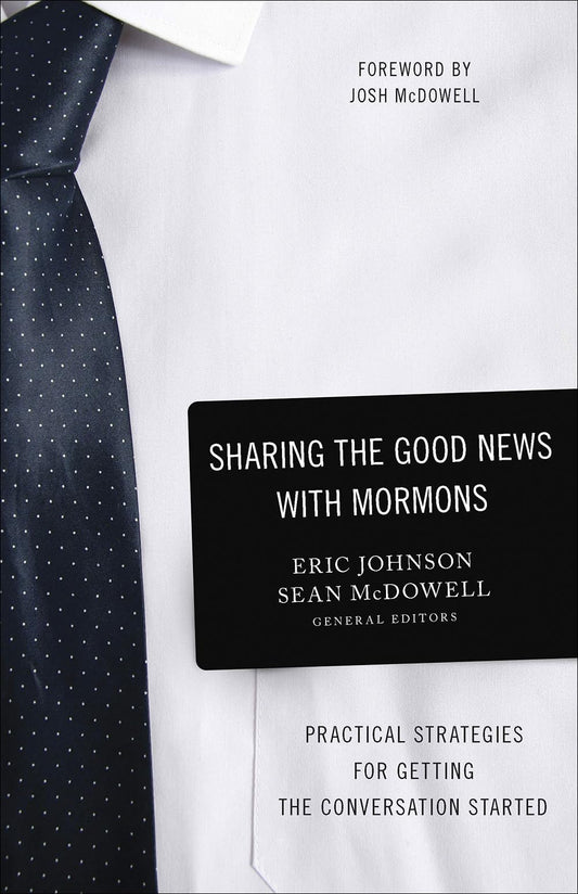 Sharing the Good News with Mormons: Practical Strategies for Getting the Conversation Started - 2476