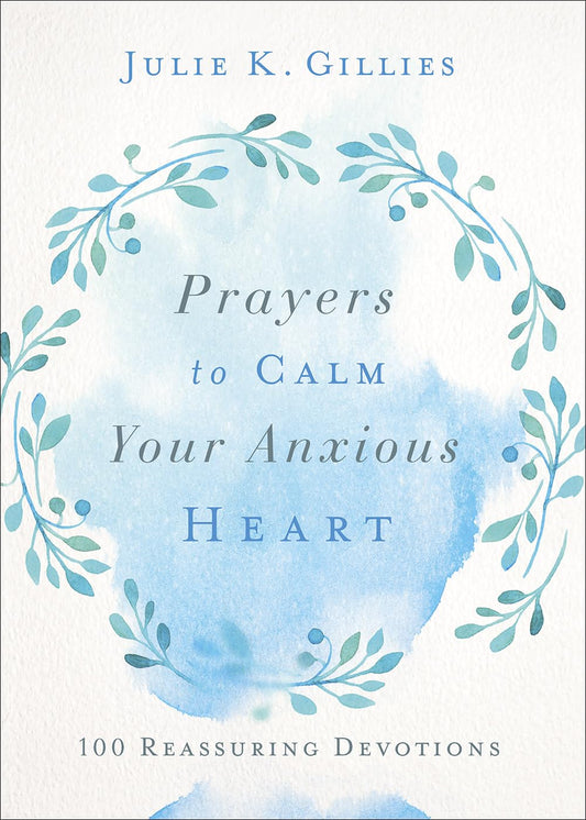 Prayers to Calm Your Anxious Heart: 100 Reassuring Devotions - 3038