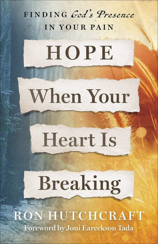 Hope When Your Heart Is Breaking: Finding God's Presence in Your Pain - 7236