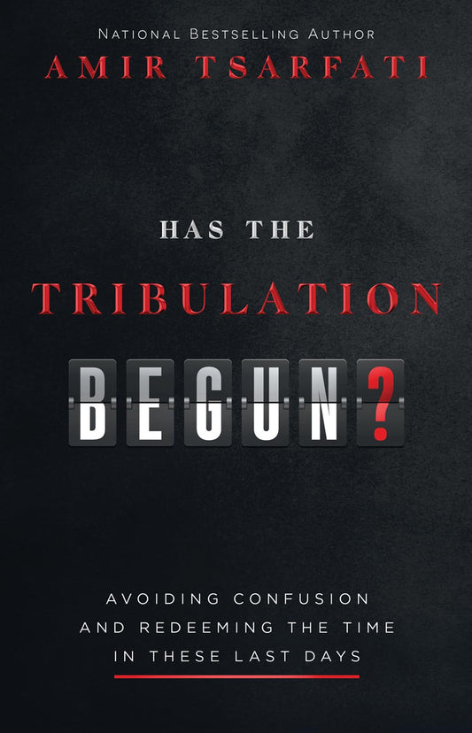Has the Tribulation Begun?: Avoiding Confusion and Redeeming the Time in These Last Days - 7908