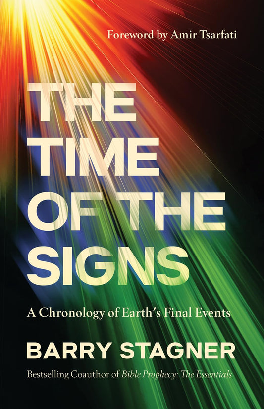 The Time of the Signs: A Chronology of Earth's Final Events - 5161