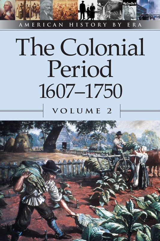 American History by Era - The Colonial Period: 1607-1750 Vol. 2 (paperback edition) (American History by Era) - 4118