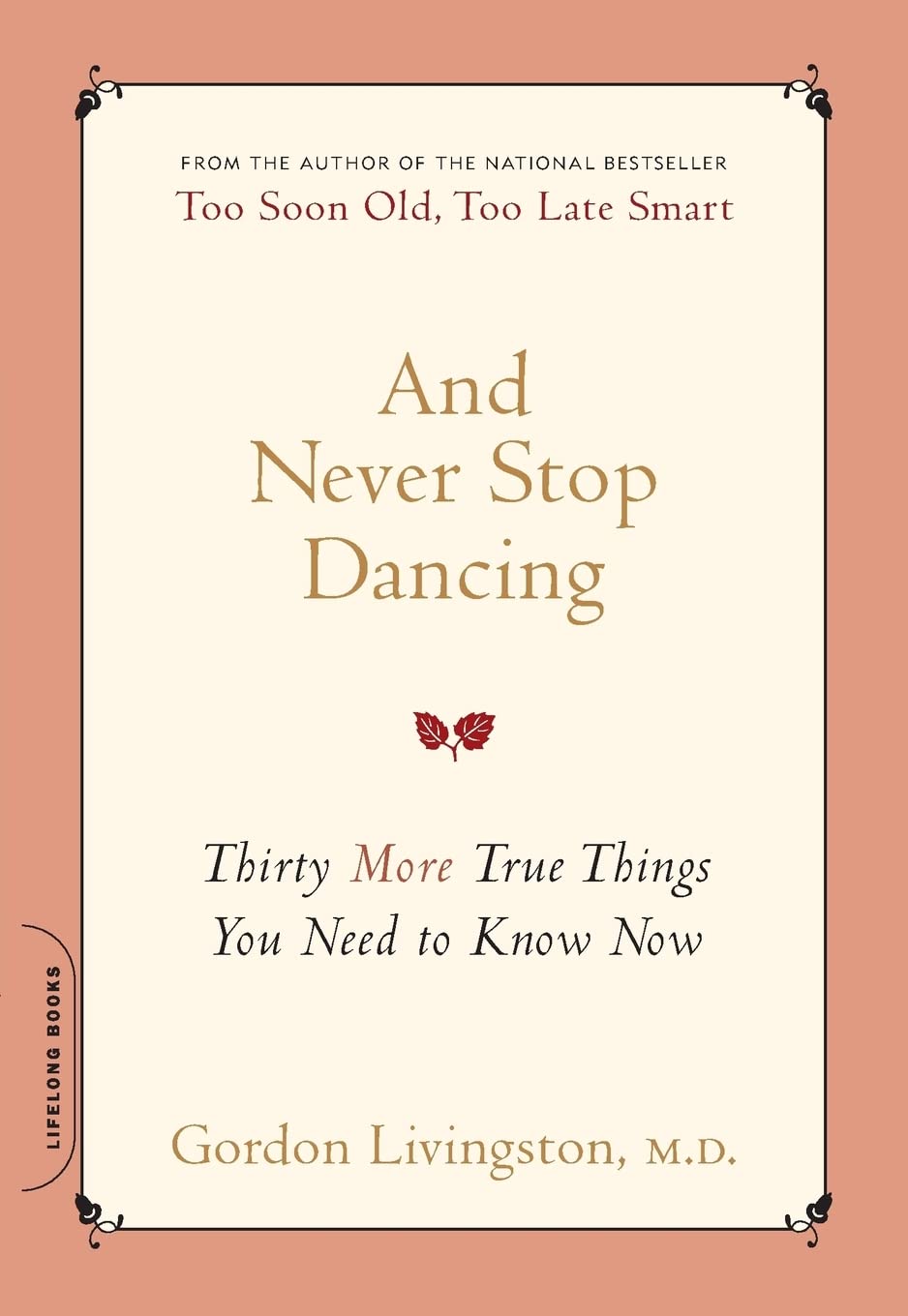 And Never Stop Dancing: Thirty More True Things You Need to Know Now - 7591