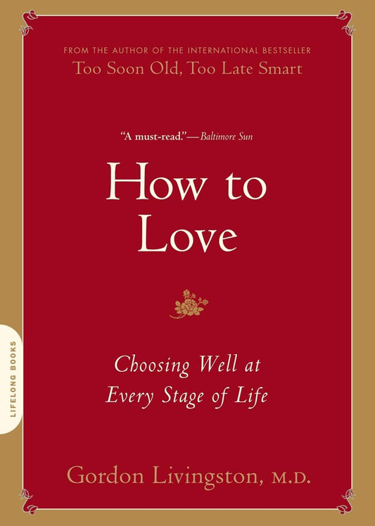 How to Love: Choosing Well at Every Stage of Life - 4506