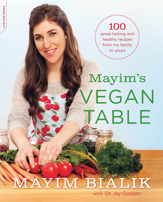 Mayim's Vegan Table: More than 100 Great-Tasting and Healthy Recipes from My Family to Yours - 7882