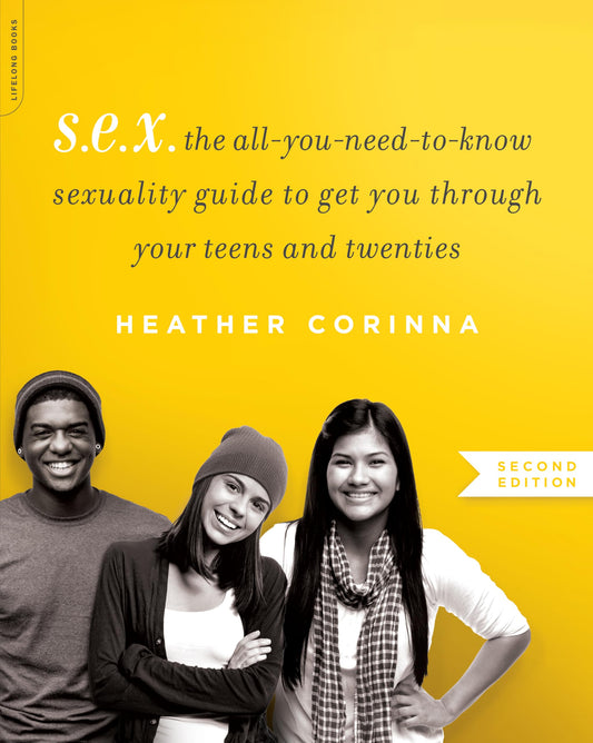 S.E.X., second edition: The All-You-Need-To-Know Sexuality Guide to Get You Through Your Teens and Twenties - 5032