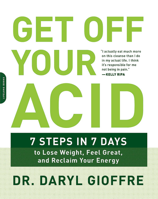 Get Off Your Acid: 7 Steps in 7 Days to Lose Weight, Fight Inflammation, and Reclaim Your Health and Energy - 2243