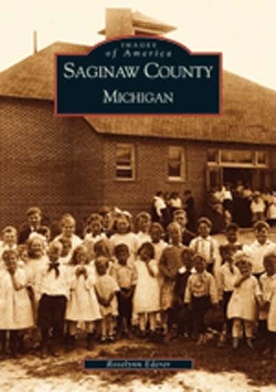 Saginaw County Michigan (MI) (Images of America) - 5552