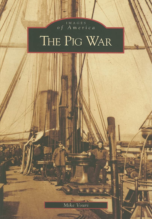 The Pig War (Images of America) - 8128