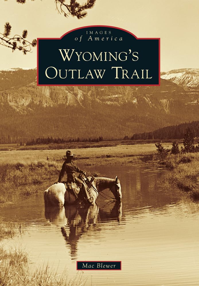 Wyoming's Outlaw Trail (Images of America) - 9314