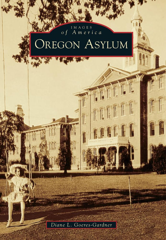 Oregon Asylum (Images of America) - 4142