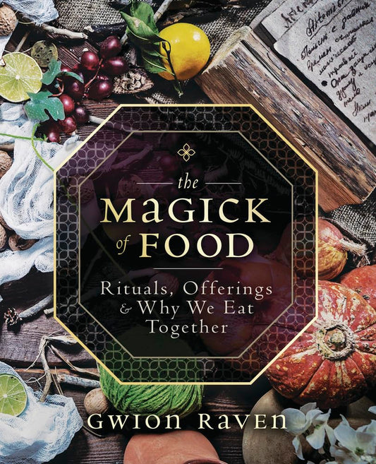 The Magick of Food: Rituals, Offerings & Why We Eat Together - 3825