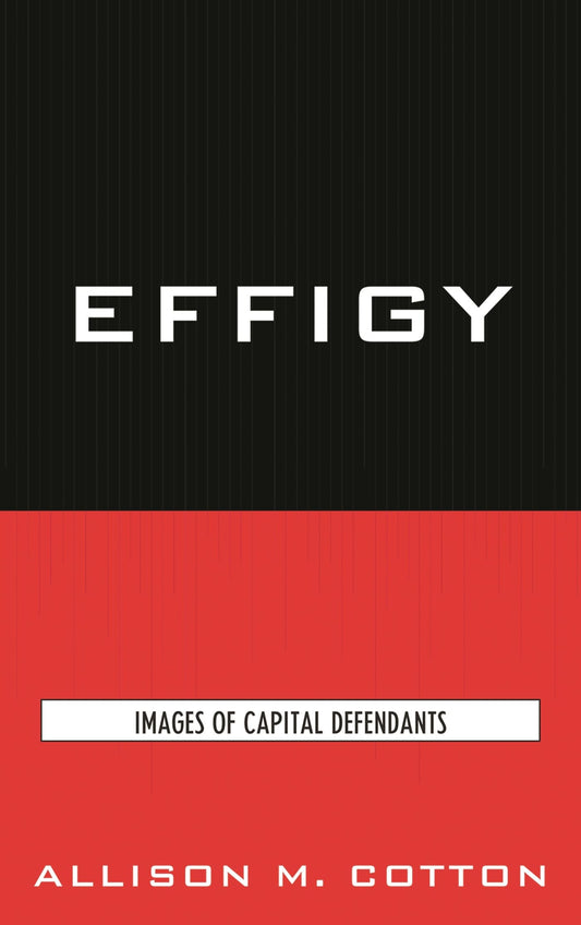 Effigy: Images of Capital Defendants (Issues in Crime and Justice)