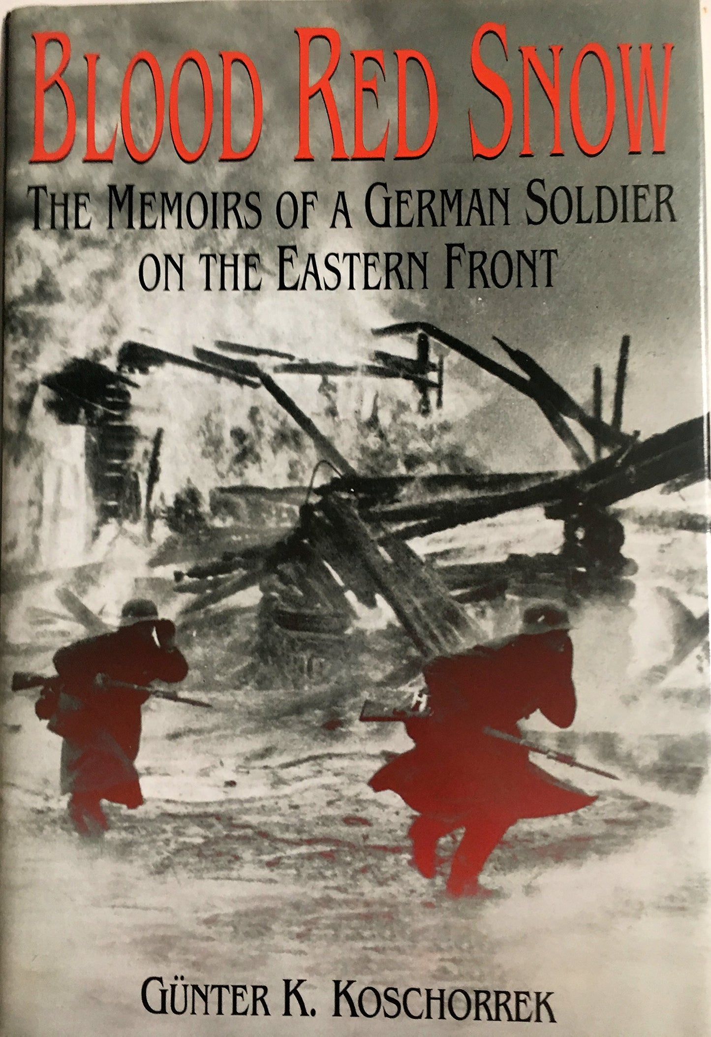 Blood Red Snow: The Memoirs of a German Soldier on the Eastern Front