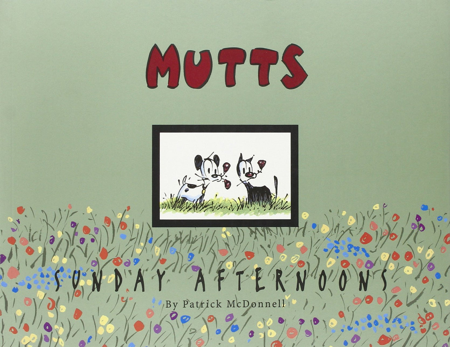 MUTTS Sunday Afternoons: A MUTTS Treasury (Volume 11)