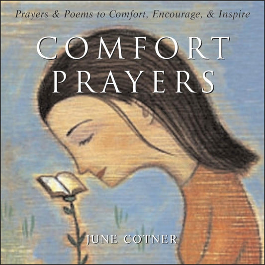 Comfort Prayers: Prayers and Poems to Comfort, Encourage, and Inspire - 6833