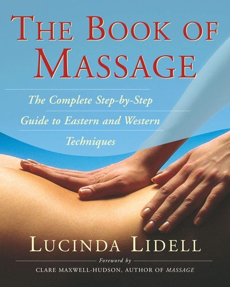 The Book of Massage: The Complete Step-by-Step Guide to Eastern and Western Technique - 5899