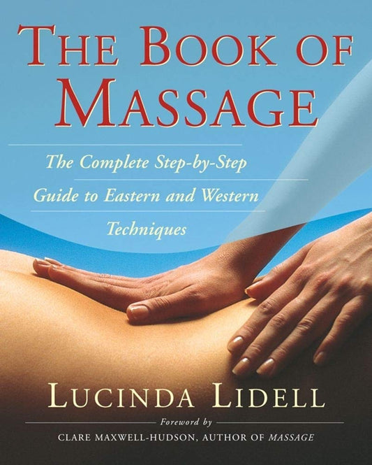 The Book of Massage: The Complete Step-by-Step Guide to Eastern and Western Technique - 5899