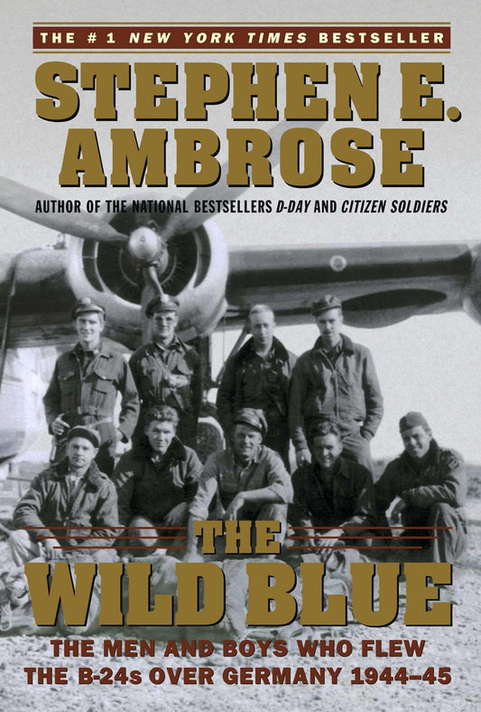 The Wild Blue: The Men and Boys Who Flew the B-24s Over Germany 1944-45 - 4565