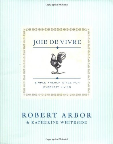 Joie De Vivre: Simple French Style for Everyday Living - 2759