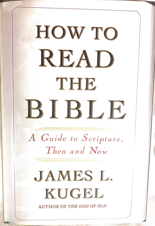 How to Read the Bible: A Guide to Scripture, Then and Now - 4876