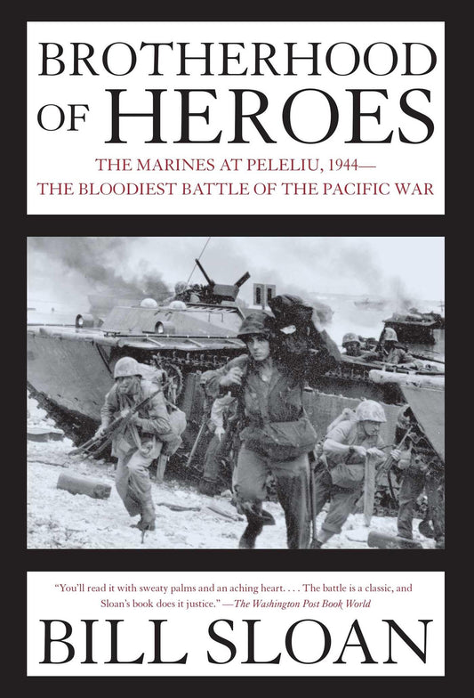Brotherhood of Heroes: The Marines at Peleliu, 1944--The Bloodiest Battle of the Pacific War - 6716