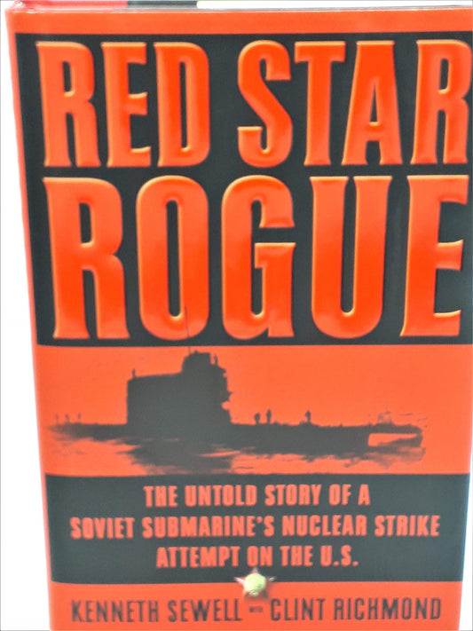 Red Star Rogue: The Untold Story of a Soviet Submarine's Nuclear Strike Attempt on the U.S. - 8102