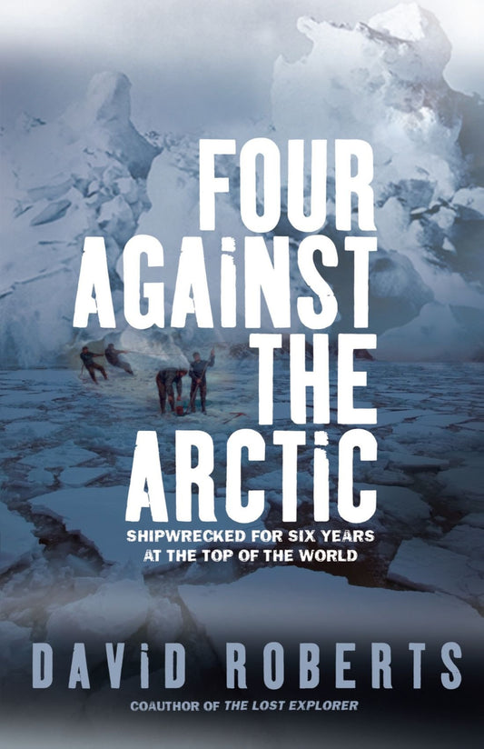 Four Against the Arctic: Shipwrecked for Six Years at the Top of the World - 5181