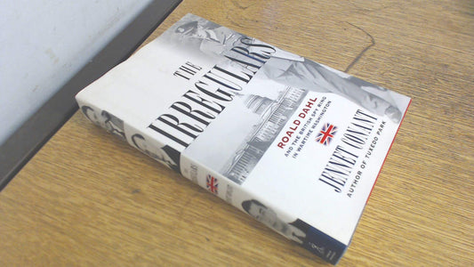 The Irregulars: Roald Dahl and the British Spy Ring in Wartime Washington - 7351