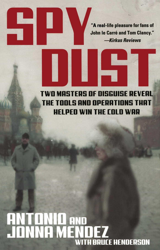Spy Dust: Two Masters of Disguise Reveal the Tools and Operations That Helped Win the Cold War - 7996