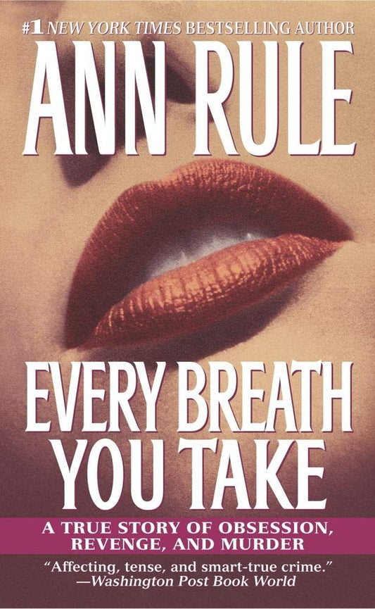 Every Breath You Take: A True Story of Obsession, Revenge, and Murder - 9513