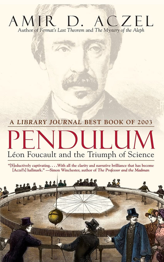 Pendulum: Leon Foucault and the Triumph of Science - 307