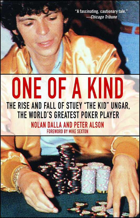 One of a Kind: The Rise and Fall of Stuey ',The Kid', Ungar, The World's Greatest Poker Player - 419