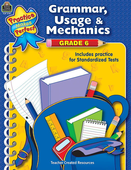 Teacher Created Resources Practice Makes Perfect: Grammar, Usage & Mechanics Workbook, Grade 6 - 5639