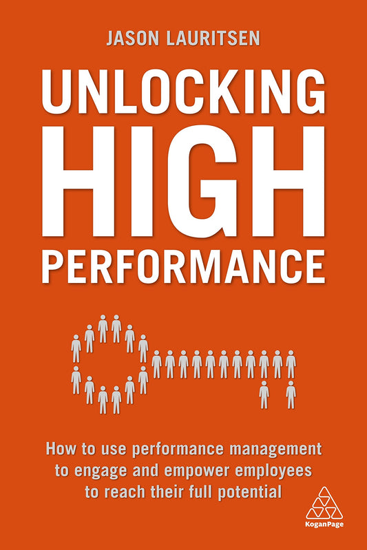 Unlocking High Performance: How to use performance management to engage and empower employees to reach their full potential - 6076