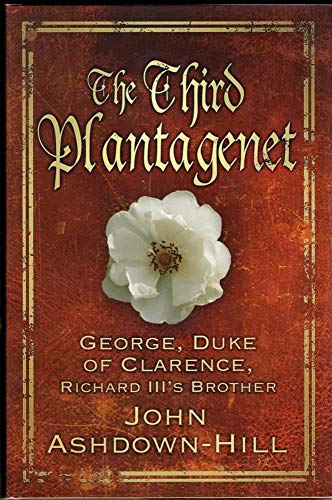 The Third Plantagenet: Duke of Clarence, Richard III's Brother - 5473